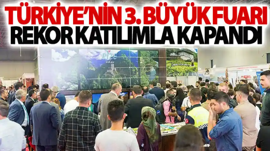 Türkiye'nin 3. büyük fuarı rekor katılımla kapandı

