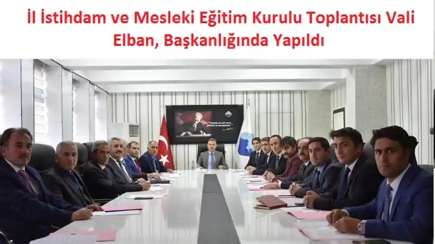 İl İstihdam ve Mesleki Eğitim Kurulu Toplantısı Vali Elban, Başkanlığında Yapıldı