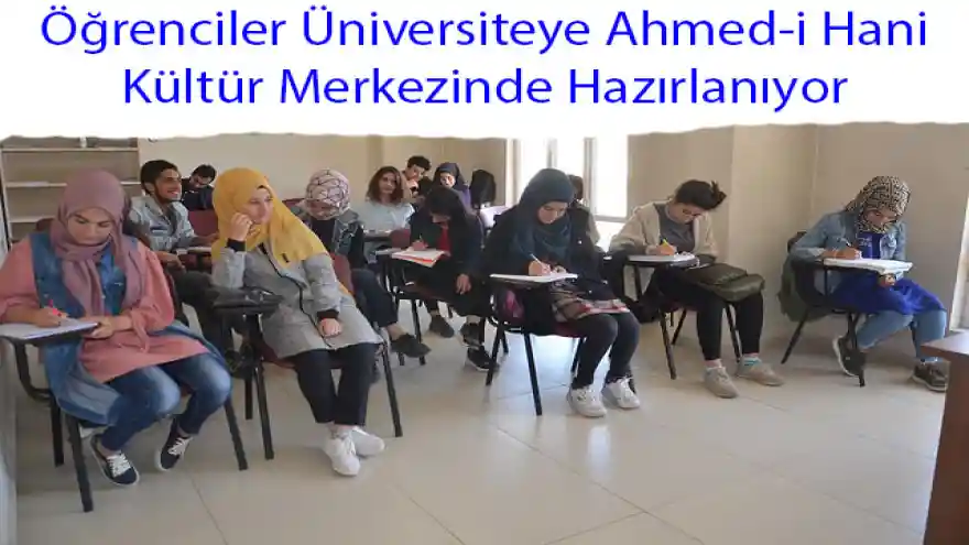 Öğrenciler Üniversiteye Ahmed-i Hani Kültür Merkezinde Hazırlanıyor