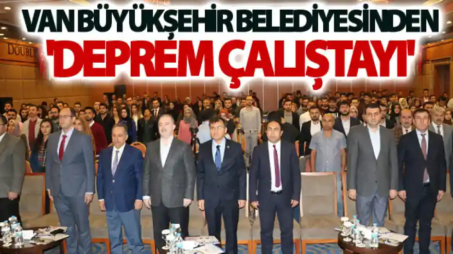 Van Büyükşehir Belediyesinden 'Deprem Çalıştayı'
