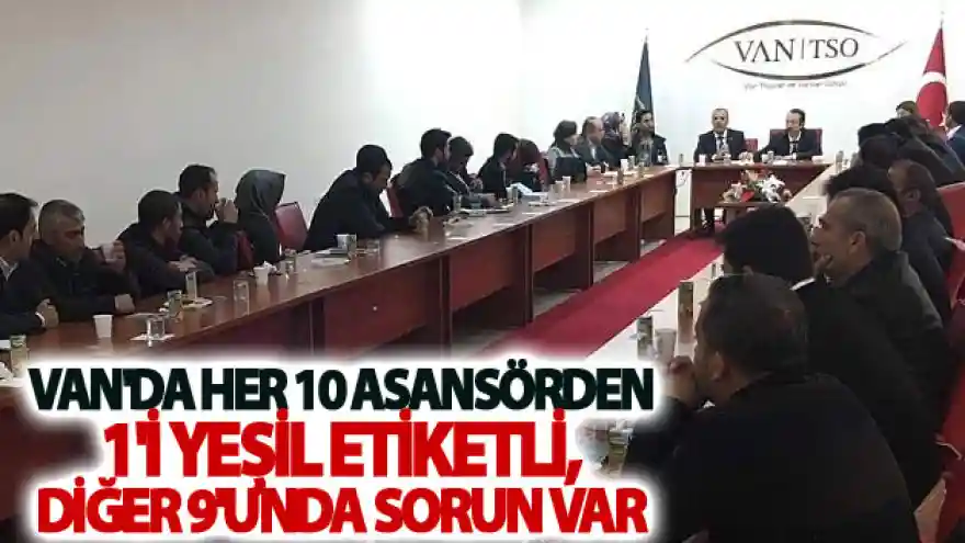 Van'da her 10 asansörden 1'i yeşil etiketli, diğer 9'unda sorun var
