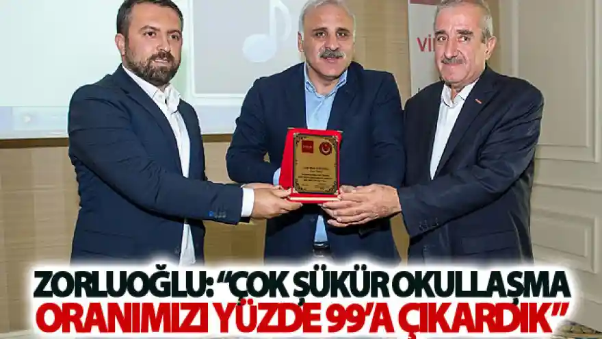 Vali Zorluoğlu: Çok şükür okullaşma oranımızı yüzde 99'a çıkardık
