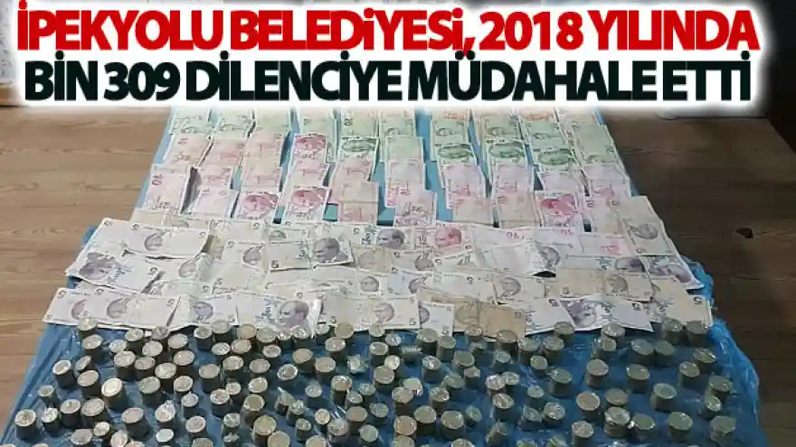 İpekyolu Belediyesi, 2018 yılında bin 309 dilenciye müdahale etti
