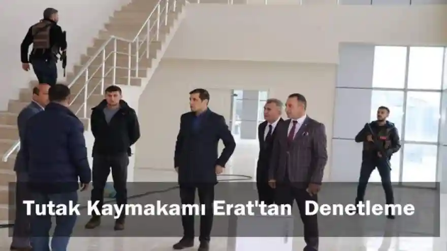 Tutak Kaymakamı Erat'tan Denetleme
