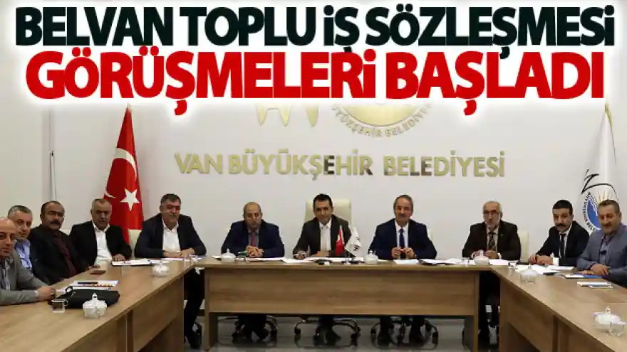 Belvan toplu iş sözleşmesi görüşmeleri başladı
