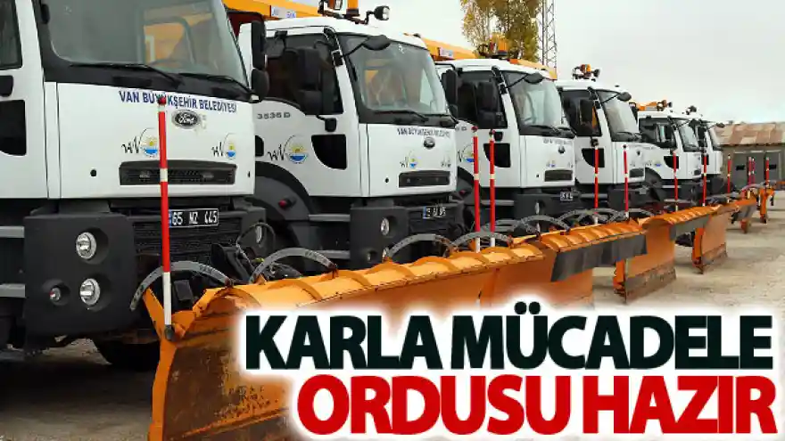 Van Büyükşehir Belediyesinin karla mücadele ordusu hazır
