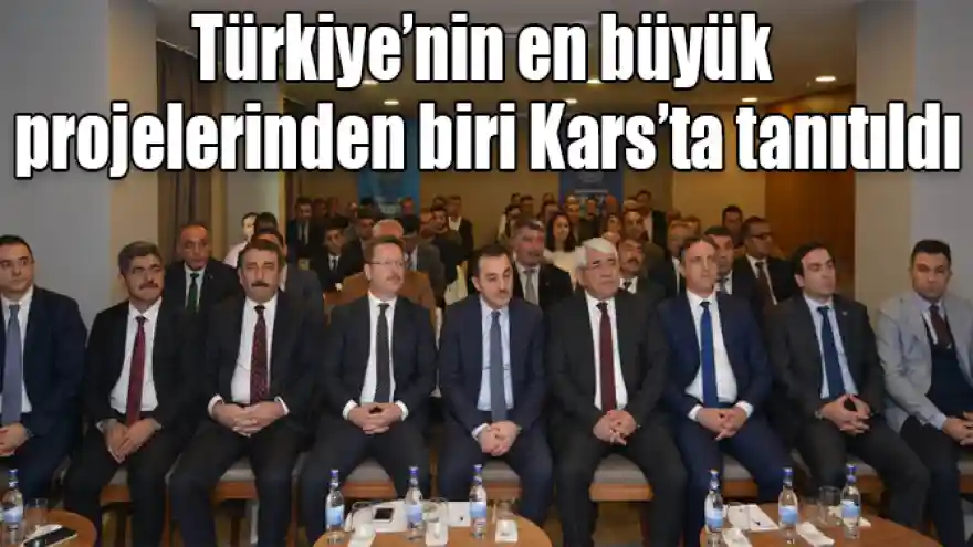 Türkiye'nin en büyük projelerinden biri Kars'ta tanıtıldı
