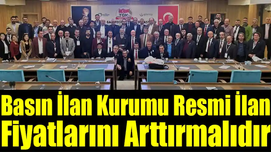 Basın İlan Kurumu Resmi İlan Fiyatlarını Arttırmalıdır 
