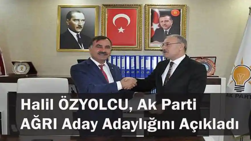22. DÖNEM AK PARTİ AĞRI MİLLETVEKİLİ AV. HALİL ÖZYOLCU AK PARTİ AĞRI BELEDİYE BAŞKAN ADAY ADAYLIĞI İÇİN RESMEN BAŞVURDU