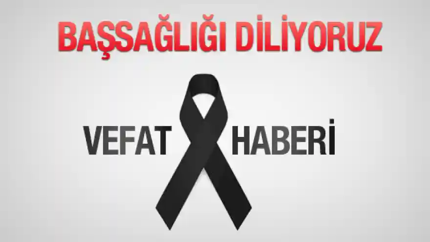 HACER İLÇİ VEFAT ETTİ

