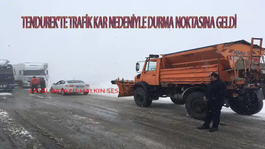 TENDUREK'TE TRAFİK KAR NEDENİYLE DURMA NOKTASINA GELDİ