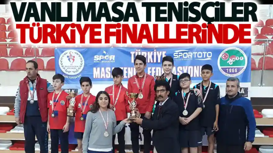 Vanlı masa tenisçiler Türkiye finallerinde
