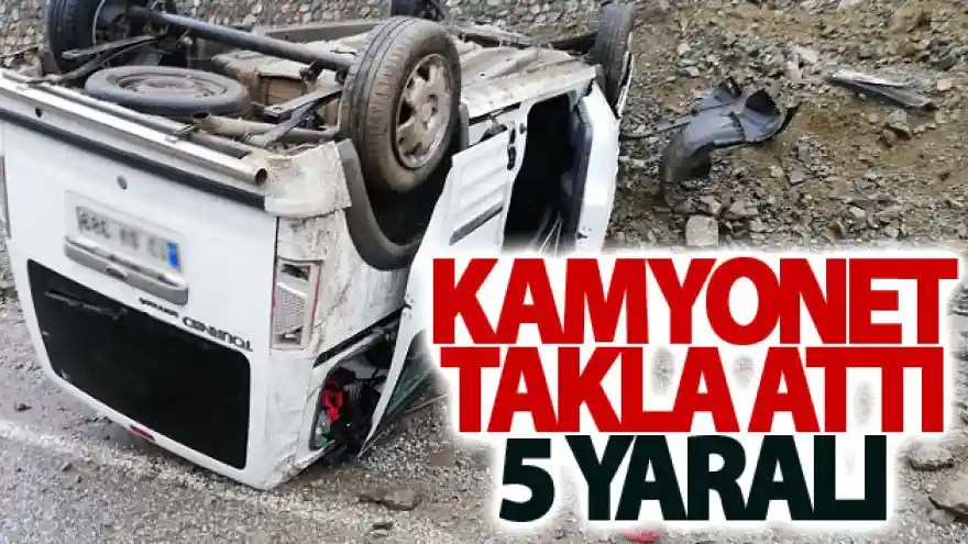 Kamyonet takla attı: 5 yaralı
