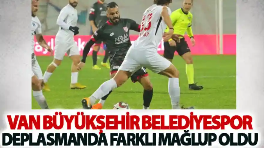 Van Büyükşehir Belediyespor deplasmanda farklı mağlup oldu
