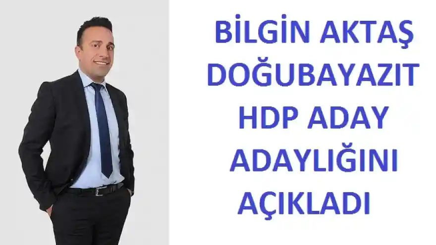 BİLGİN AKTAŞ DOĞUBAYAZIT HDP ADAY ADAYLIĞINI AÇIKLADI 