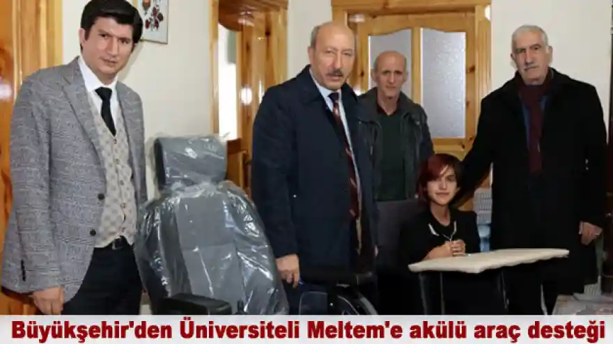 Büyükşehir'den Üniversiteli Meltem'e akülü araç desteği
