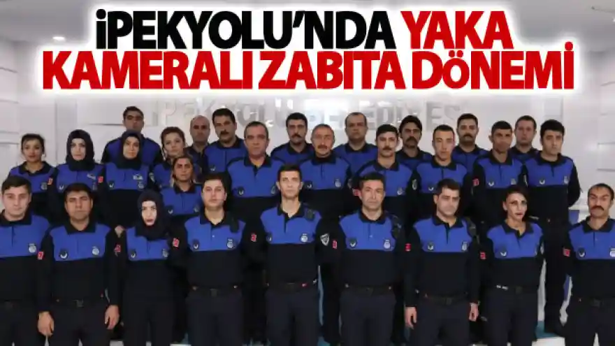 İpekyolu'nda yaka kameralı zabıta dönemi
