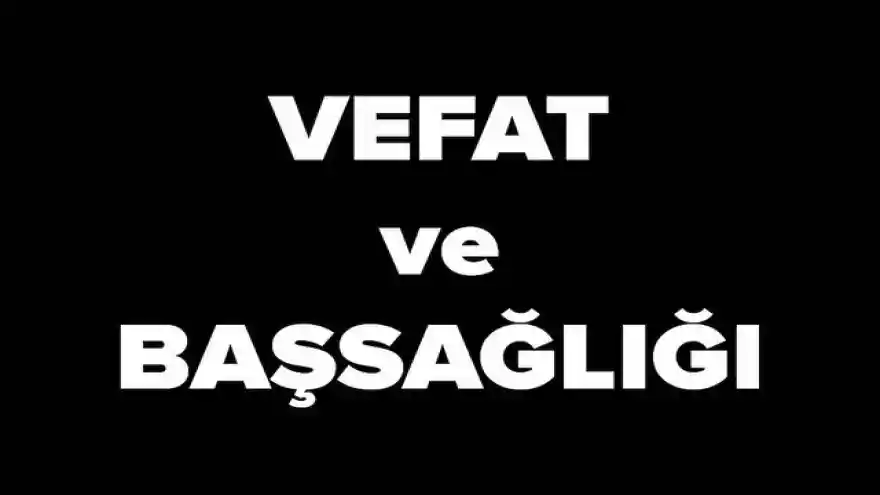 DOĞUBAYAZIT'A VEFAT HABERLERİ