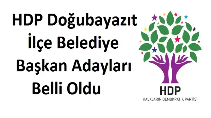 HDP Doğubayazıt İlçe Belediye Başkan Adayları Belli Oldu 