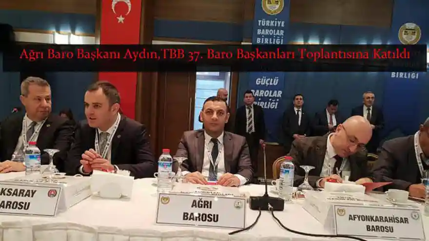 Ağrı Baro Başkanı Aydın,TBB 37. Baro Başkanları Toplantısına Katıldı
