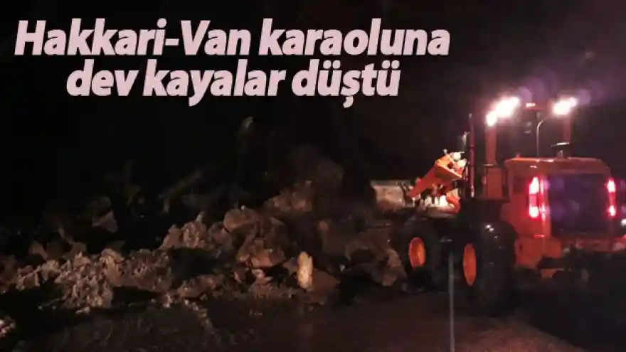 Hakkari-Van karaoluna dev kayalar düştü
