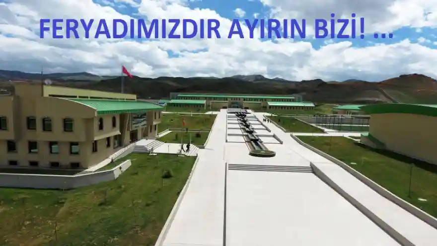 FERYADIMIZDIR AYIRIN BİZİ! ...
