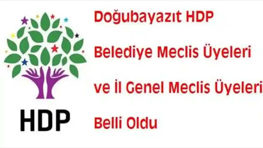 Halkların Demokrasi Partisi (HDP) Doğubayazıt Belediye Meclis Üyeleri ve İl Genel Meclis üyeleri adayları belli oldu.
