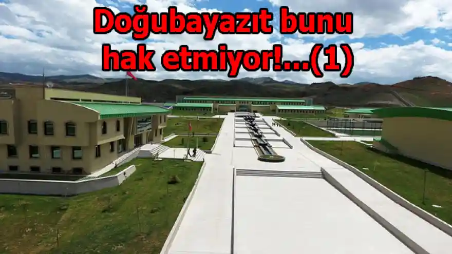 Doğubayazıt bunu hak etmiyor!...(1)