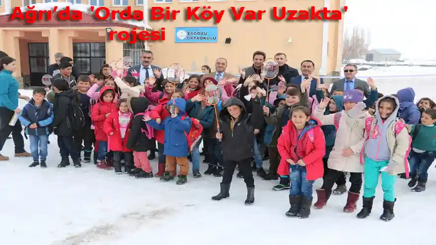 Ağrı'da 'Orda Bir Köy Var Uzakta' Projesi