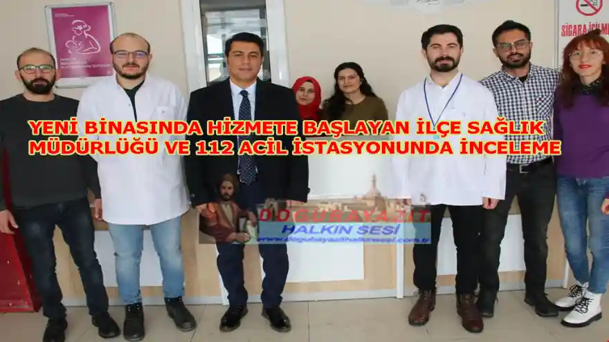 YENİ BİNASINDA HİZMETE BAŞLAYAN İLÇE SAĞLIK MÜDÜRLÜĞÜ VE 112 ACİL İSTASYONUNDA İNCELEME
