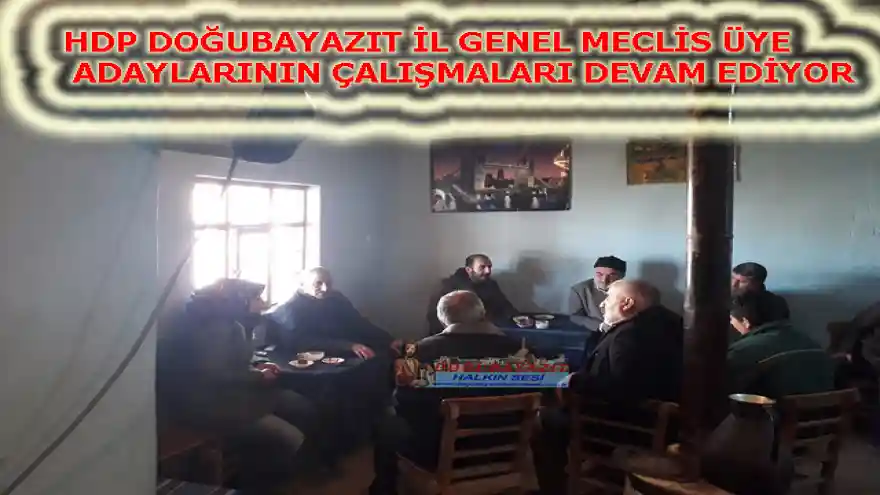  HDP DOĞUBAYAZIT İL GENEL MECLİS ÜYE ADAYLARININ ÇALIŞMALARI DEVAM EDİYOR