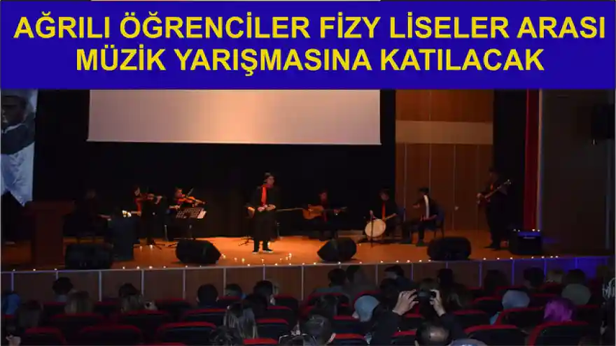 AĞRILI ÖĞRENCİLER FİZY LİSELER ARASI MÜZİK YARIŞMASINA KATILACAK