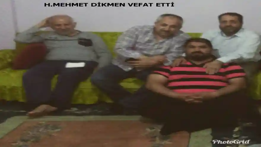 H.MEHMET DİKMEN VEFAT ETTİ
