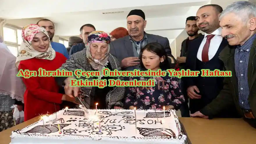 Ağrı İbrahim Çeçen Üniversitesinde Yaşlılar Haftası Etkinliği Düzenlendi