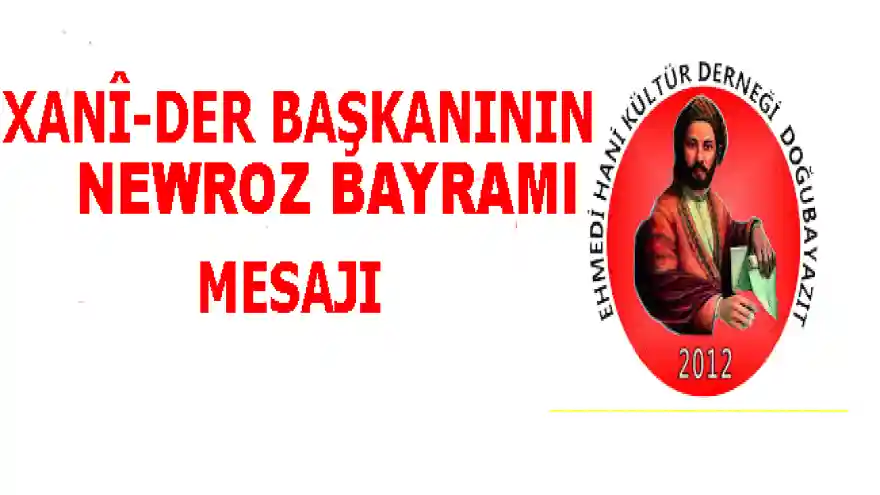 DOĞUBAYAZIT XANÎ-DER BAŞKANI M.SALİH ÇAKAR'IN NEWROZ BAYRAMI MESAJI