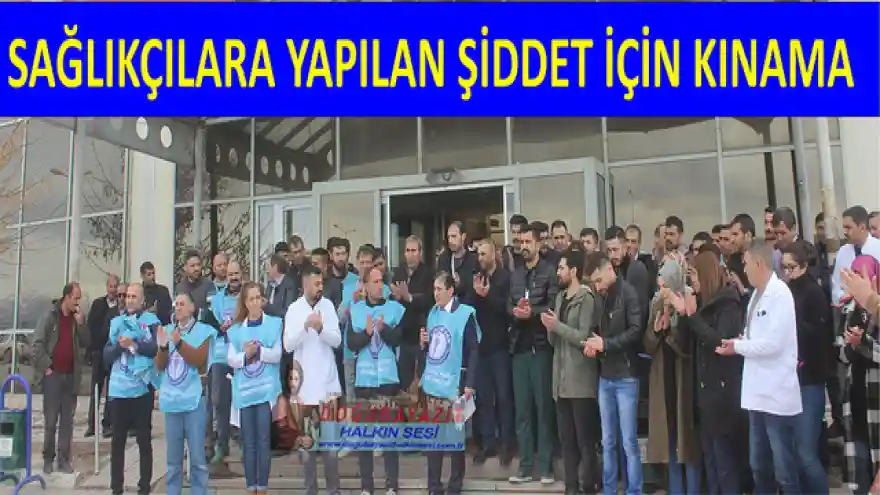 SAĞLIKÇILARA YAPILAN ŞİDDET İÇİN KINAMA