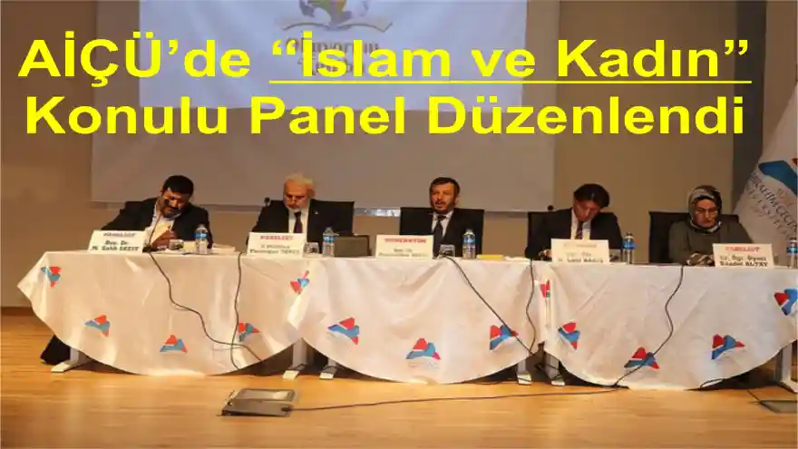 AİÇÜ'de İslam ve Kadın Konulu Panel Düzenlendi