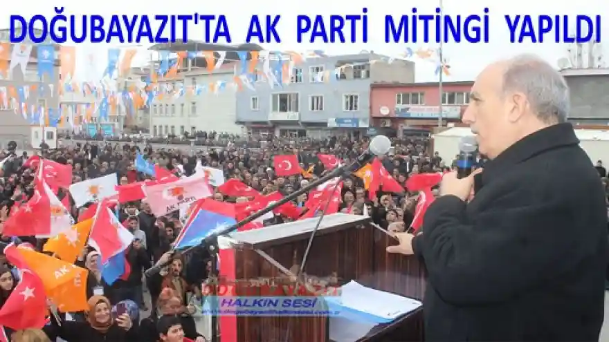 DOĞUBAYAZIT'TA  AK  PARTİ  MİTİNGİ  YAPILDI  