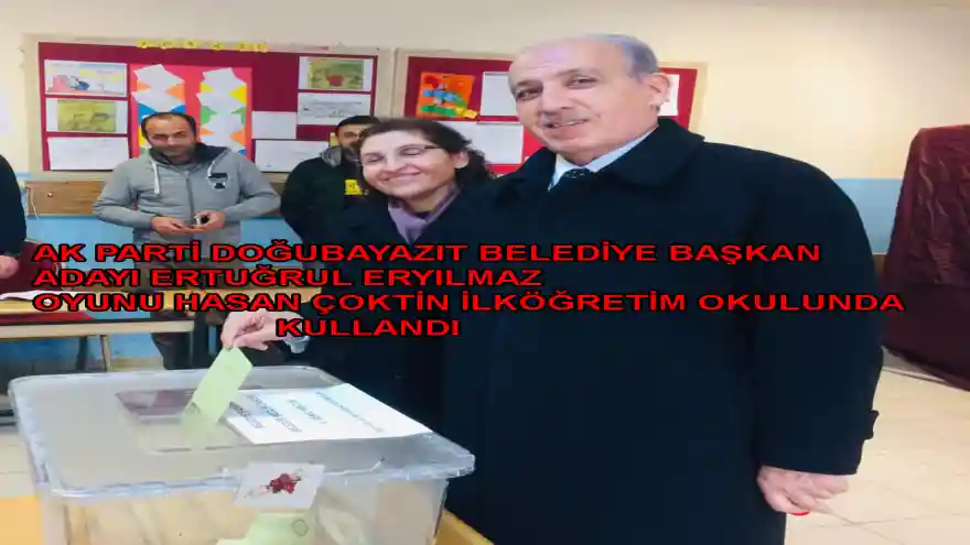 AK PARTİ DOĞUBAYAZIT BELEDİYE BAŞKAN ADAYI ERTUĞRUL ERYILMAZ OYUNU HASAN ÇOKTİN İLKÖĞRETİM OKULUNDA KULLANDI 