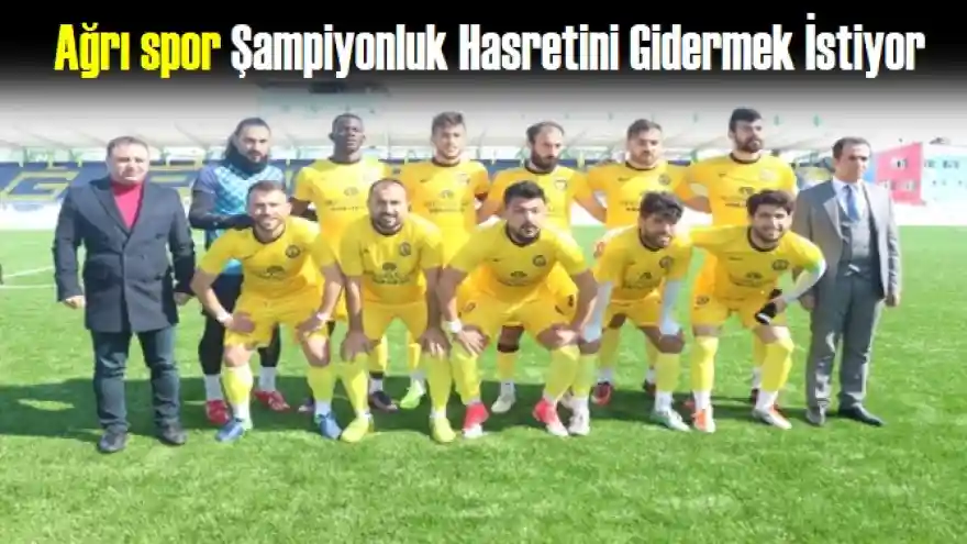 Ağrı Spor Şampiyonluk Hasretini Gidermek İstiyor  
