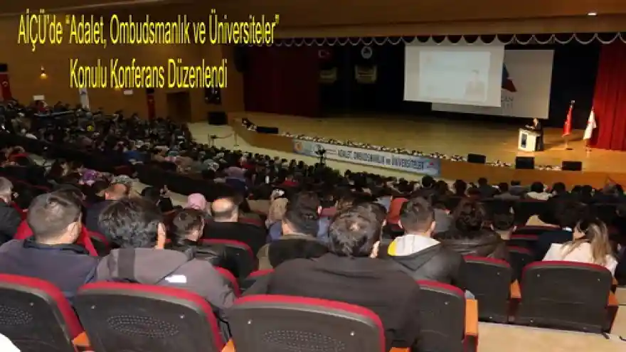 AİÇÜ'de Adalet, Ombudsmanlık ve Üniversiteler Konulu Konferans Düzenlendi