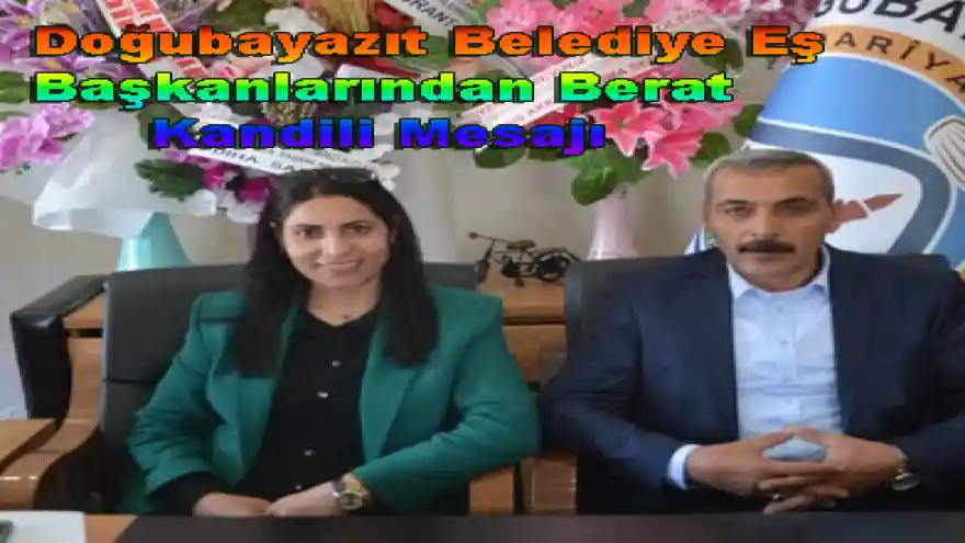 Doğubayazıt Belediye Eş  Başkanlarından Berat Kandili Mesajı