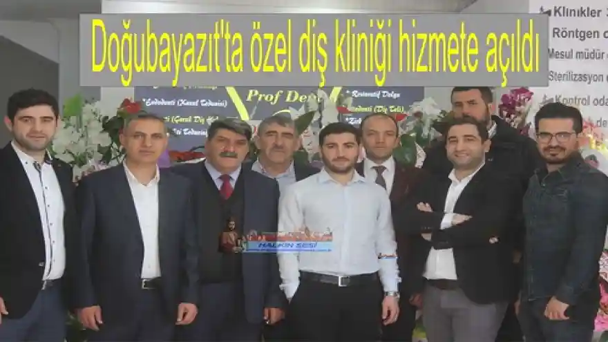 Doğubayazıt'ta özel diş kliniği hizmete açıldı