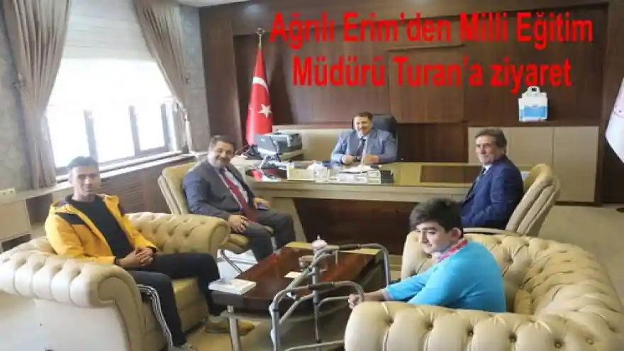  Ağrılı Erim'den Milli Eğitim Müdürü Turan'a ziyaret
