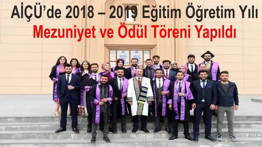 AİÇÜ'de 2018  2019 Eğitim Öğretim Yılı Mezuniyet ve Ödül Töreni Yapıldı