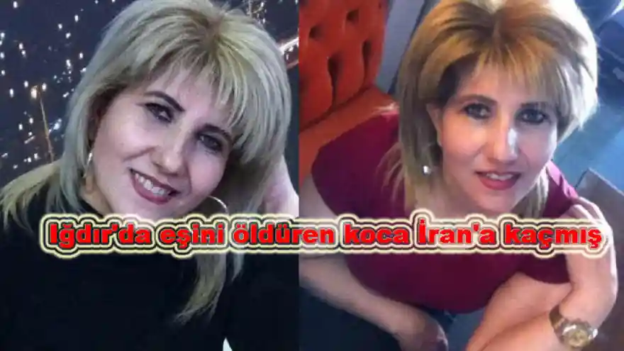 Iğdır'da eşini öldüren koca İran'a kaçmış
