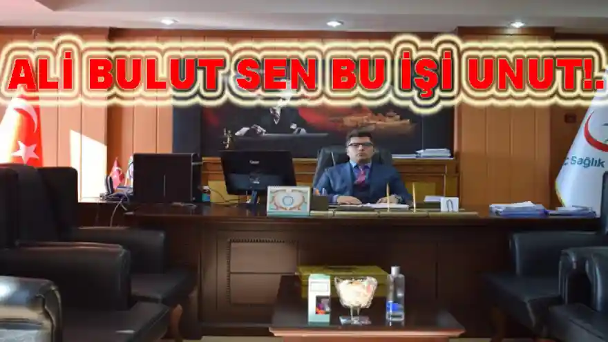 Ağrı İl Sağlık Müdürlüğüne Şok! Görevden Alındı
Ali Bulut,Sen bu işi unut!... 
