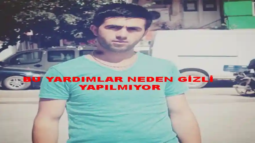 BU YARDIMLAR NEDEN GİZLİ YAPILMIYOR