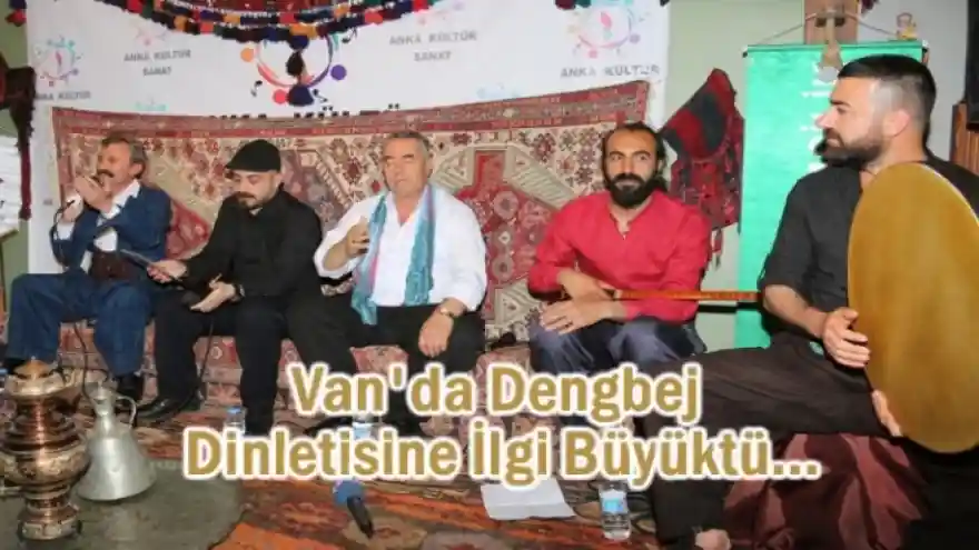 Van'da Dengbej Dinletisine İlgi Büyüktü...
