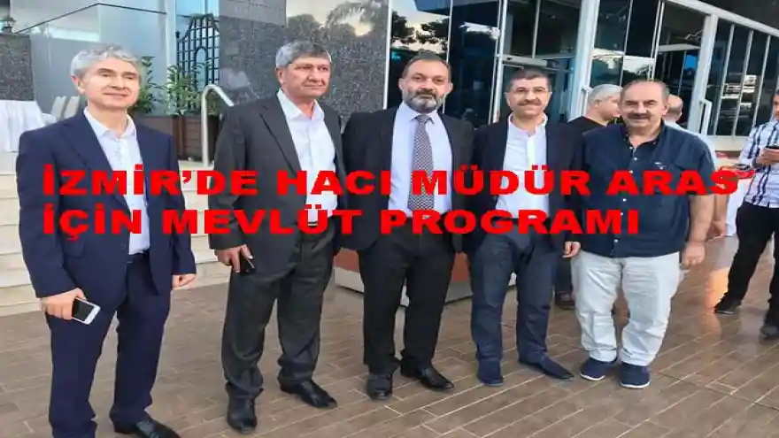 İZMİR'DE HACI MÜDÜR ARAS İÇİN MEVLÜT PROGRAMI